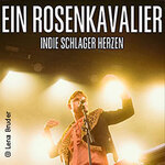 Ein Rosenkavalier - Indie Schlager Herzen