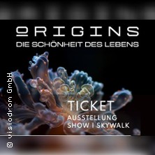 ORIGINS - Die Schönheit des Lebens 02.08.2026 Visiodrom im Gaskessel Wuppertal