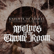 Wolves in the Throne Room - Knights of Tiamat European Tour 2026 30.10.2026 Im Wizemann Stuttgart