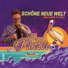Komfort-Upgrade | PAUL PANZER - Schöne neue Welt - welcome to hell 10.04.2027 Rudolf Weber-ARENA