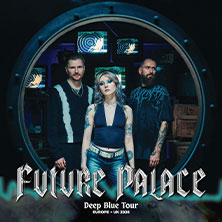 Future Palace - Deep Blue Tour 2026 19.11.2026 Backstage München