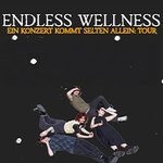 Endless Wellness - Ein Konzert kommt selten alleine: Tour