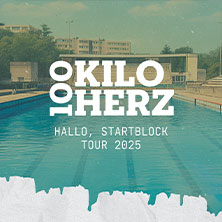 100 Kilo Herz - Hallo, Startblock Tour 2025 + Special Guest 08.11.2025 zakk Club