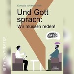 Und Gott sprach: Wir müssen reden!