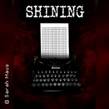Shining 30.10.2026 Theater Essen-Süd